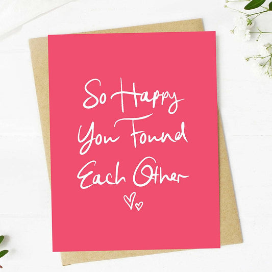 "So happy you found each other" Text Wedding Card