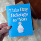 "This day belongs to you" Birthday Cupcake Card